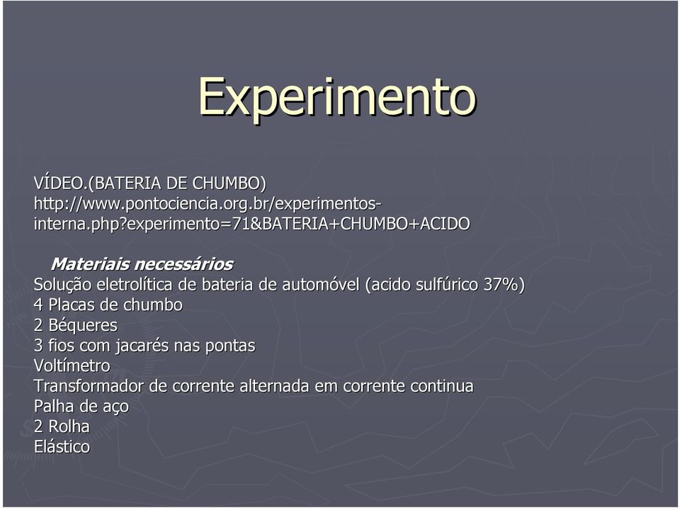 experimento=71&bateria+chumbo+acido Materiais necessários Solução eletrolítica tica de bateria de