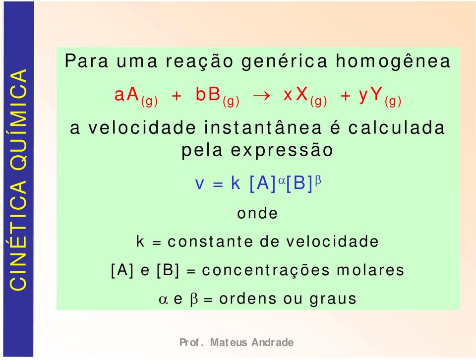 ex pressão v = k [A] a [B] b onde k = c onst ant e de veloc