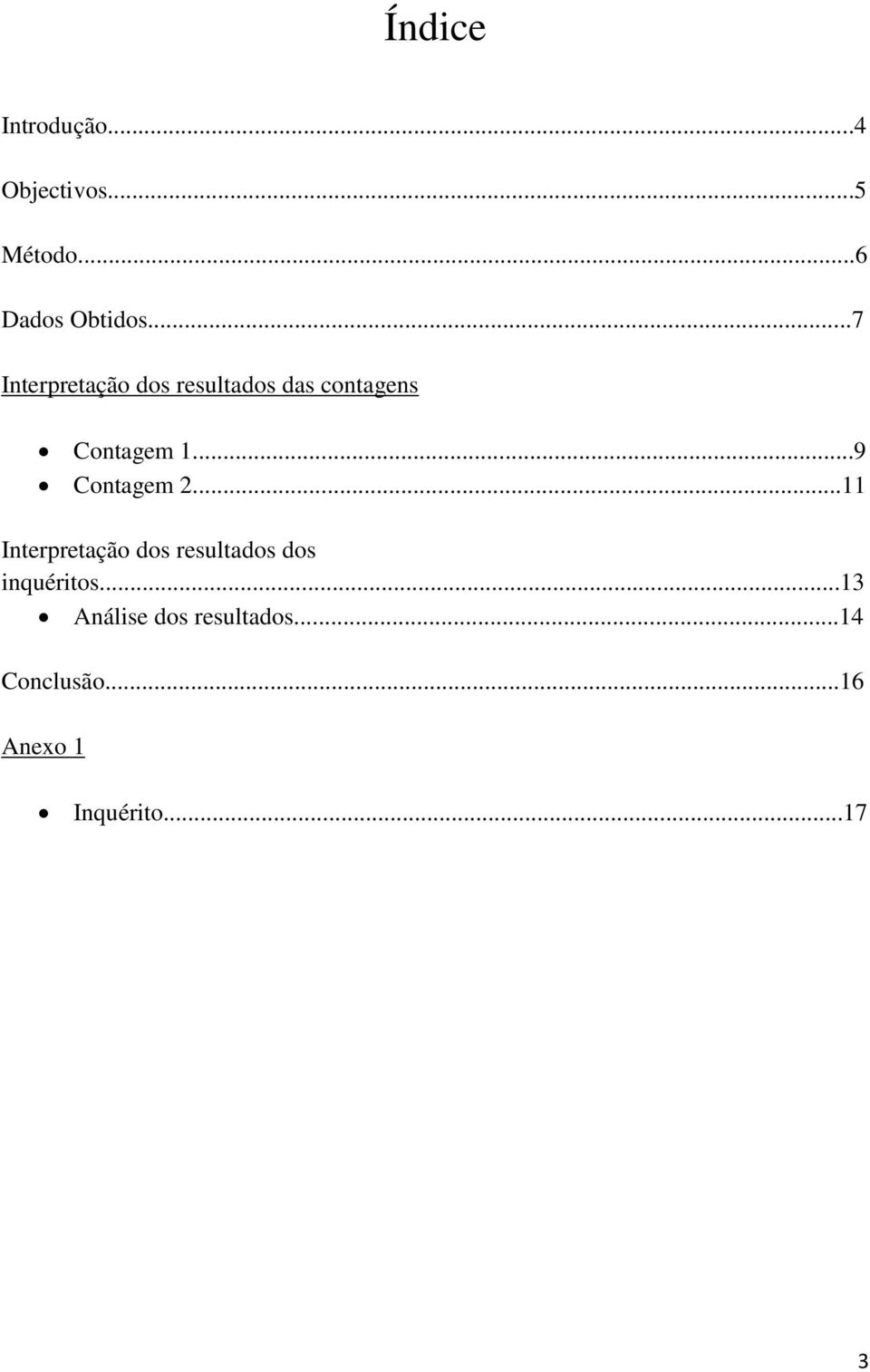 ..9 Contagem 2...11 Interpretação dos resultados dos inquéritos.