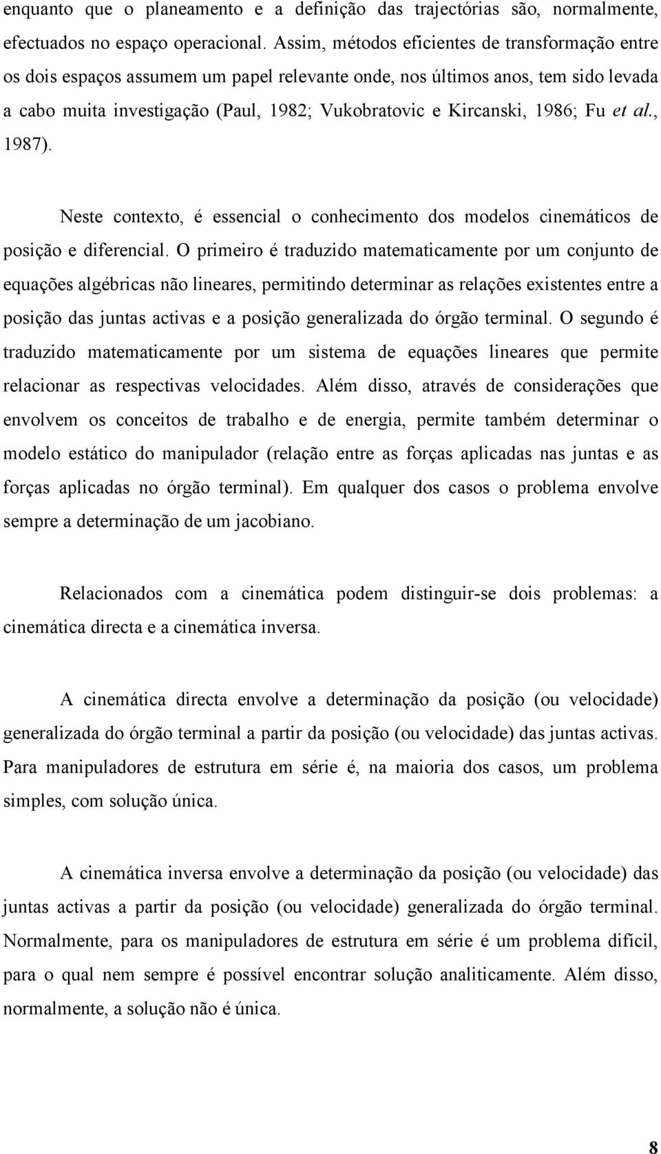 Neste coteto, é essecl o cohecmeto os moelos cemátcos e osção e ferecl.