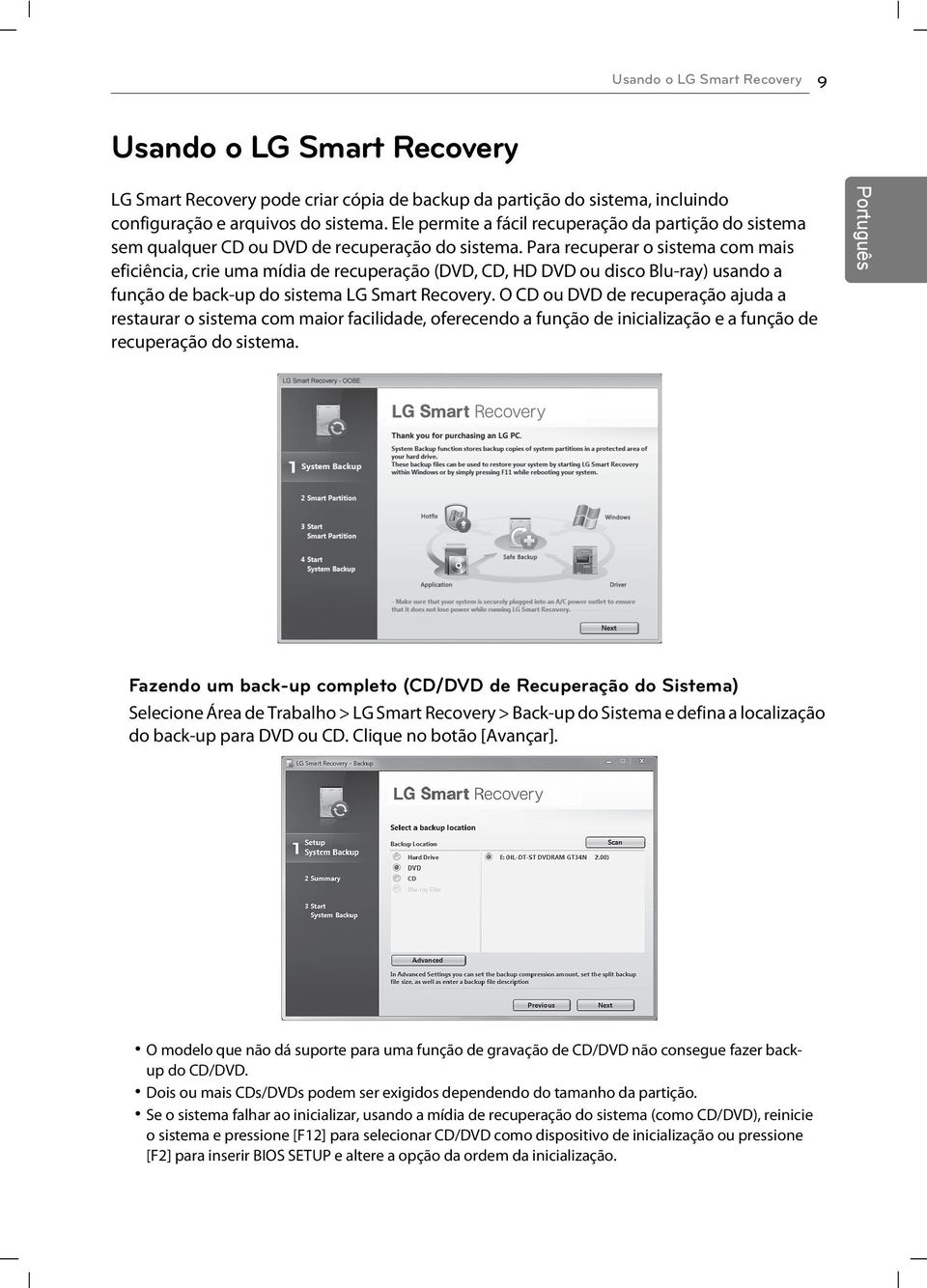 Para recuperar o sistema com mais eficiência, crie uma mídia de recuperação (DVD, CD, HD DVD ou disco Blu-ray) usando a função de back-up do sistema LG Smart Recovery.