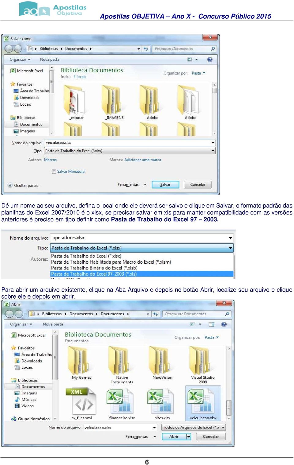 anteriores é preciso em tipo definir como Pasta de Trabalho do Excel 97 2003.