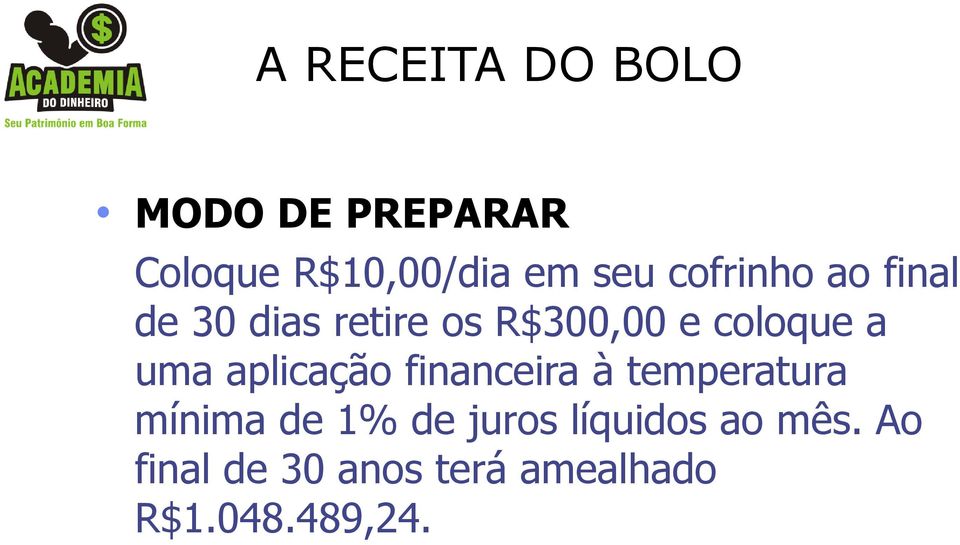 uma aplicação financeira à temperatura mínima de 1% de juros