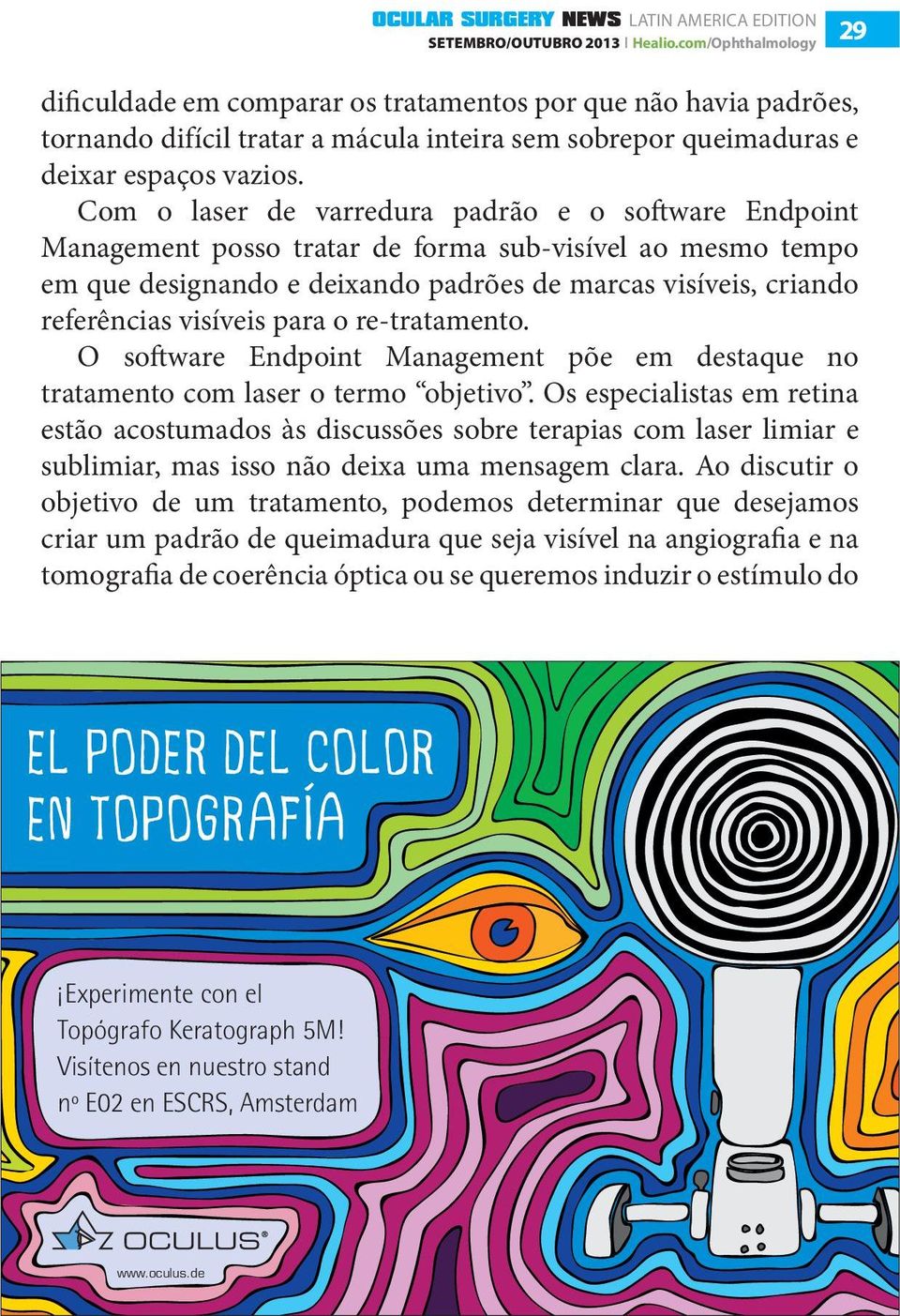 Com o laser de varredura padrão e o software Endpoint Management posso tratar de forma sub-visível ao mesmo tempo em que designando e deixando padrões de marcas visíveis, criando referências visíveis