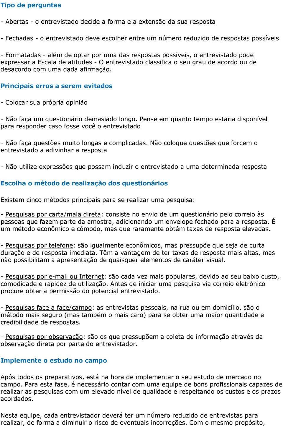 Principais erros a serem evitados - Colocar sua própria opinião - Não faça um questionário demasiado longo.