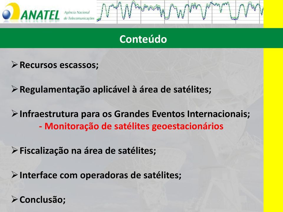 Internacionais; - Monitoração de satélites geoestacionários