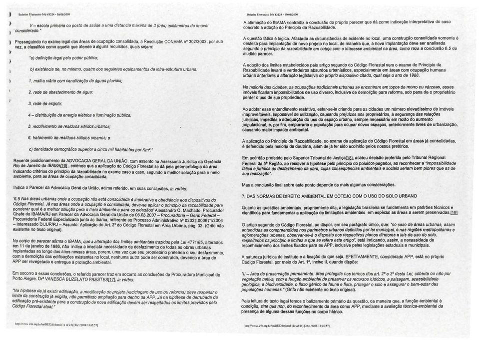 Resolução CONAMA n" 302/2002, por sua vez, a classifica como aquela que atende a alguns requisitos, quais sejam: t l h "a) definição legal pelo poder público; 6) existência de, no mínimo, quatro dos