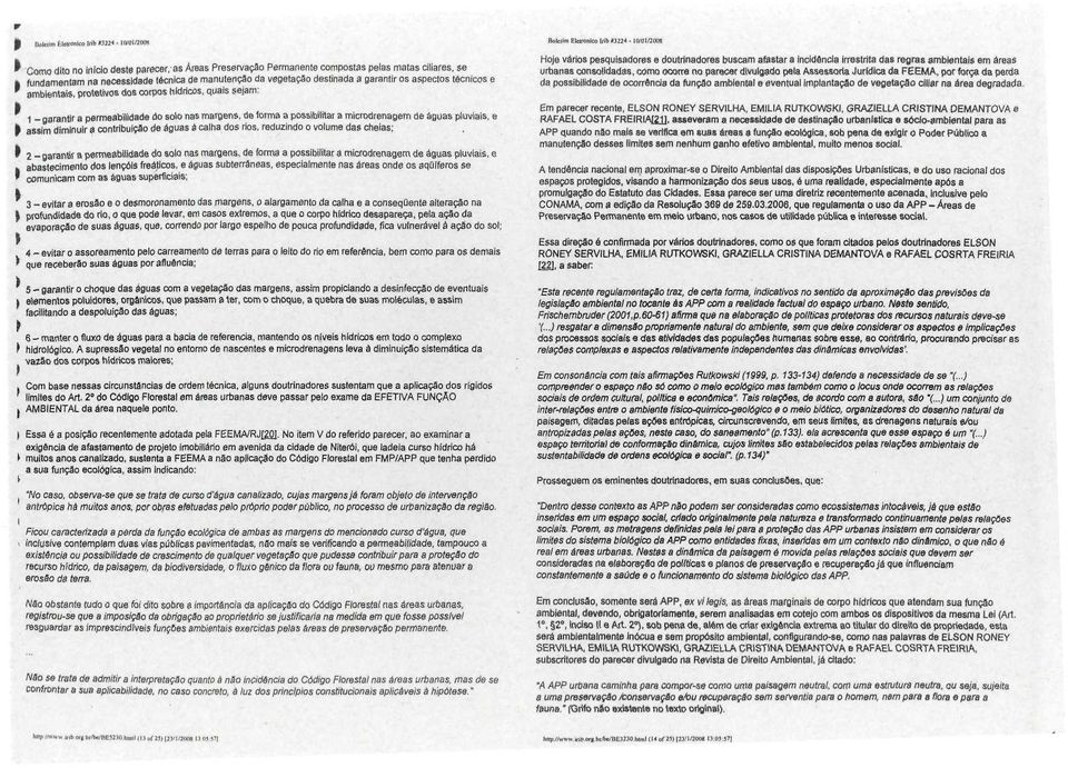 dos corpos hídricas, quais sejam: 1 - garantir a permeabilidade do solo nas margens, de (orma a possibilitar a microdrenagem de águas pluviais, H assim diminuir a contribuição de águas a calha dos