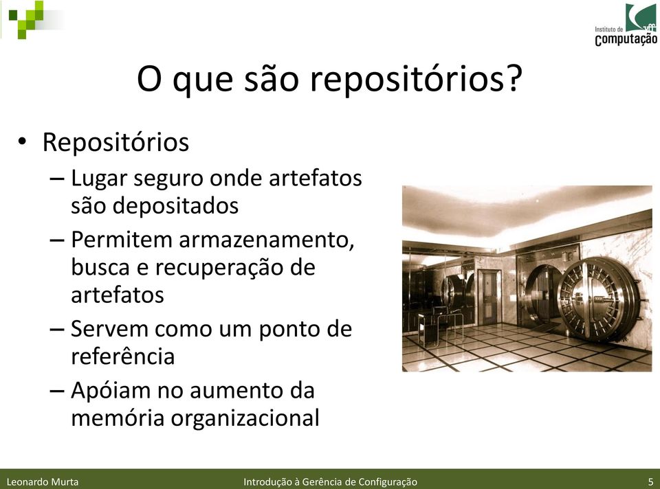 armazenamento, busca e recuperação de artefatos Servem como um