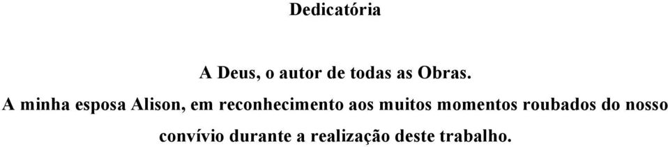 A minha esposa Alison, em reconhecimento