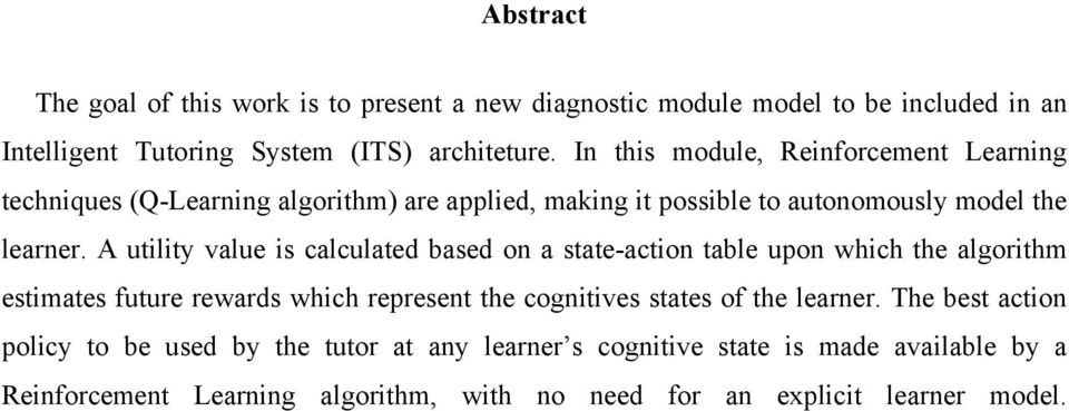 A utility value is calculated based on a state-action table upon which the algorithm estimates future rewards which represent the cognitives states of the