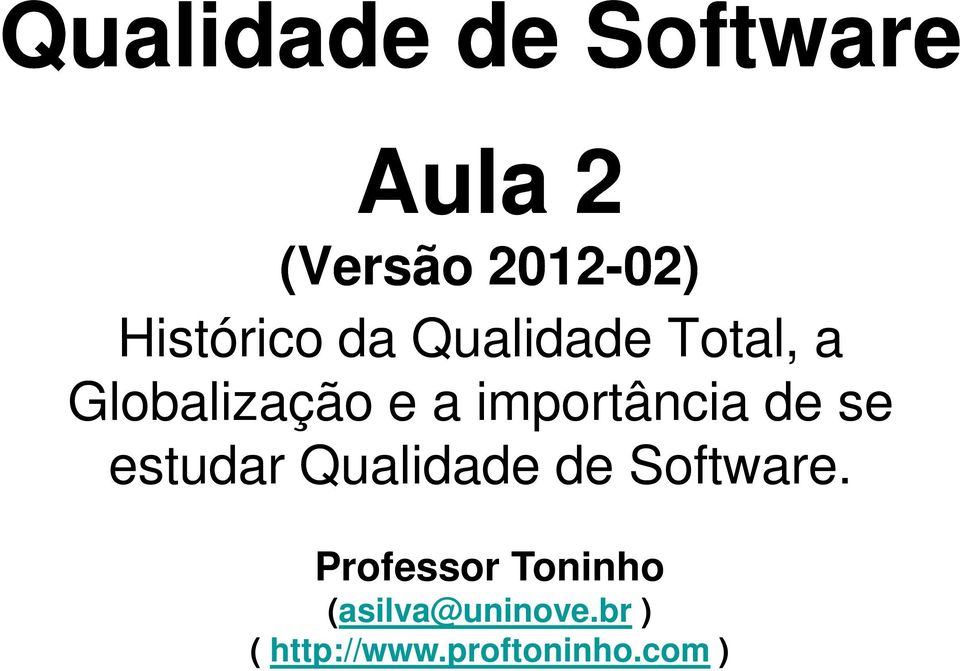 importância de se estudar Qualidade de Software.