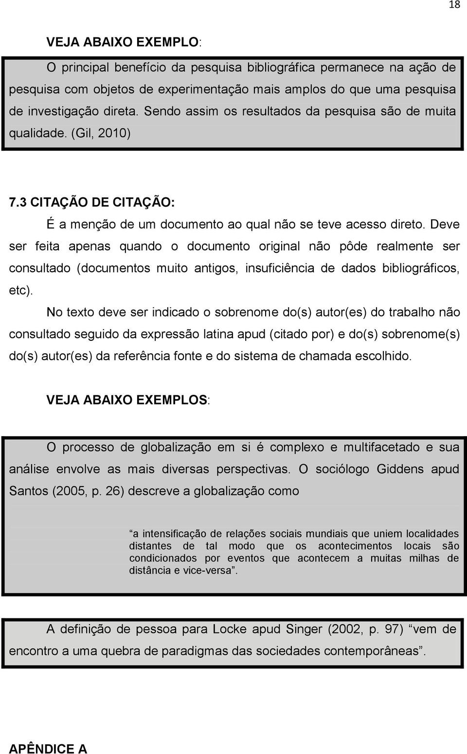 Deve ser feita apenas quando o documento original não pôde realmente ser consultado (documentos muito antigos, insuficiência de dados bibliográficos, etc).