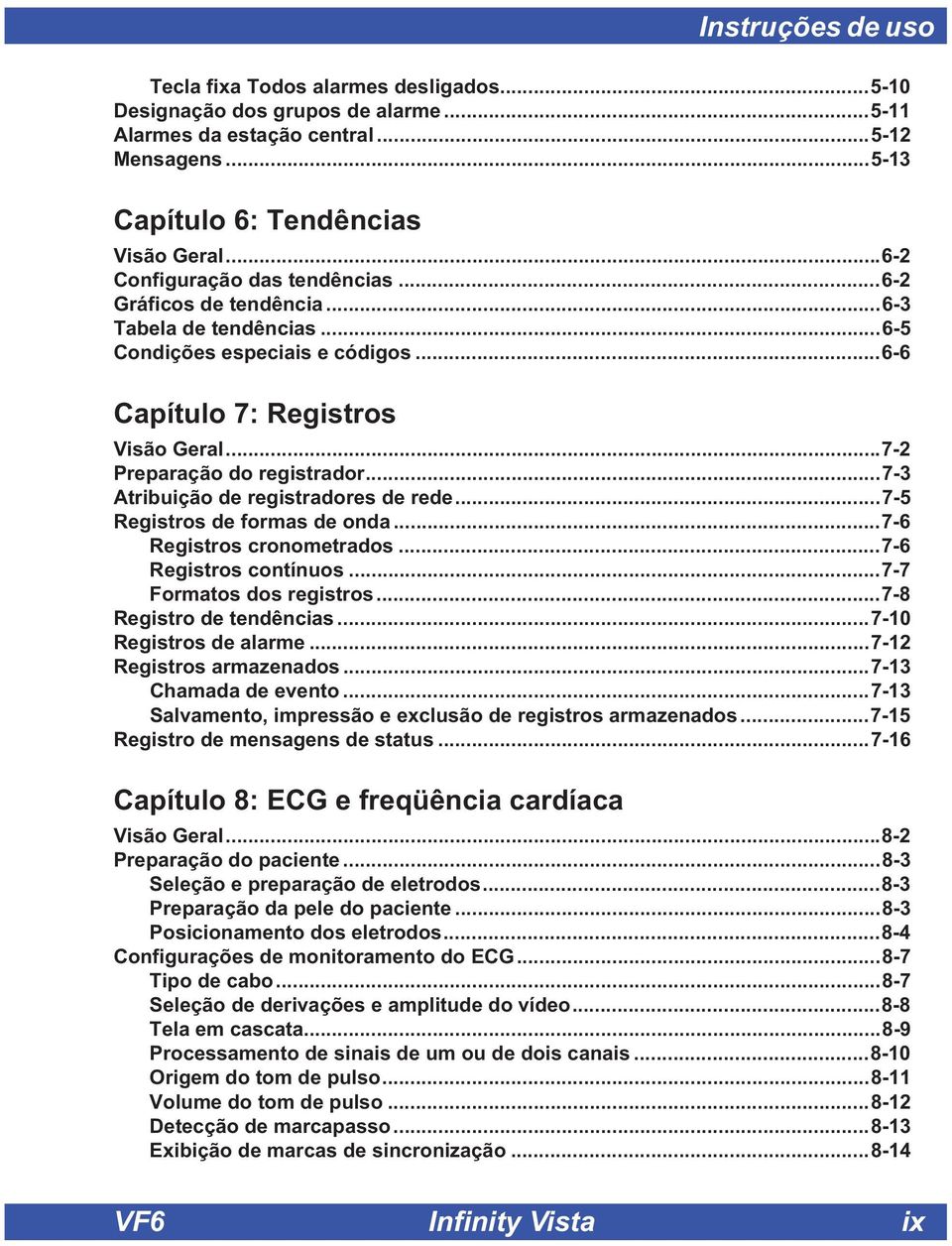 ..7-3 Atribuição de registradores de rede...7-5 Registros de formas de onda...7-6 Registros cronometrados...7-6 Registros contínuos...7-7 Formatos dos registros...7-8 Registro de tendências.