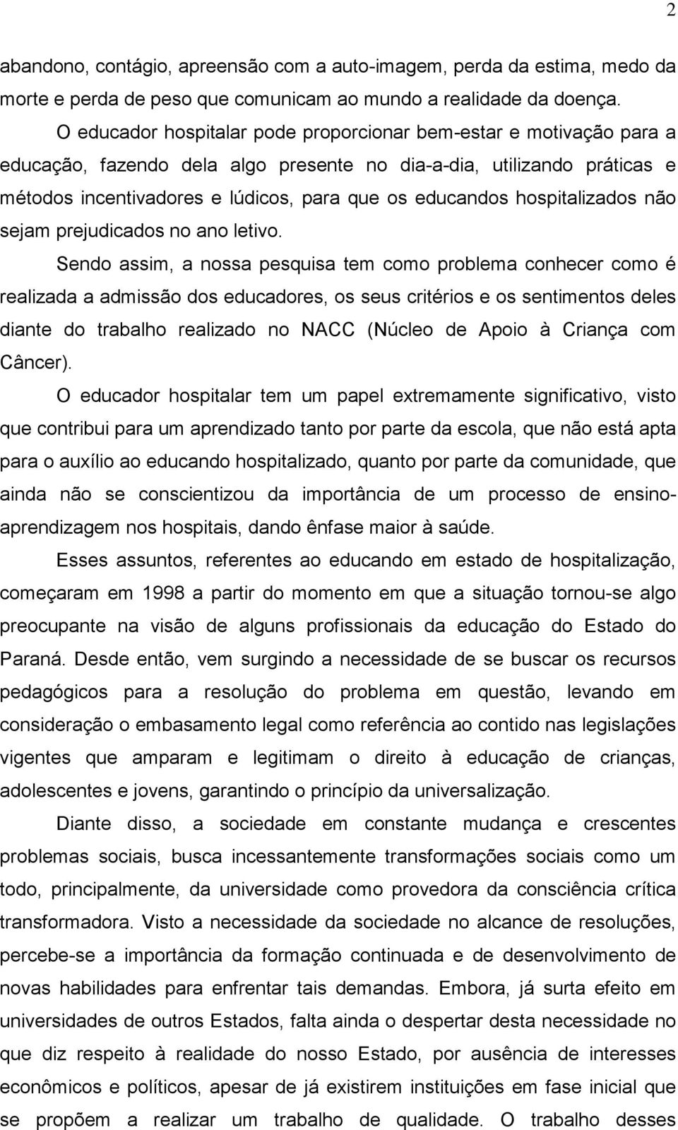 hospitalizados não sejam prejudicados no ano letivo.