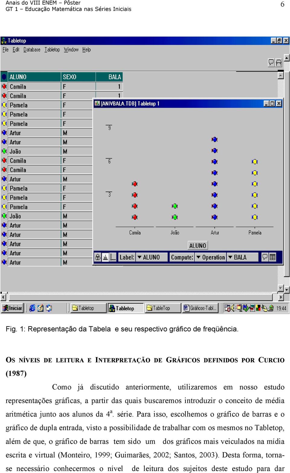 quais buscaremos introduzir o conceito de média aritmética junto aos alunos da 4 a. série.