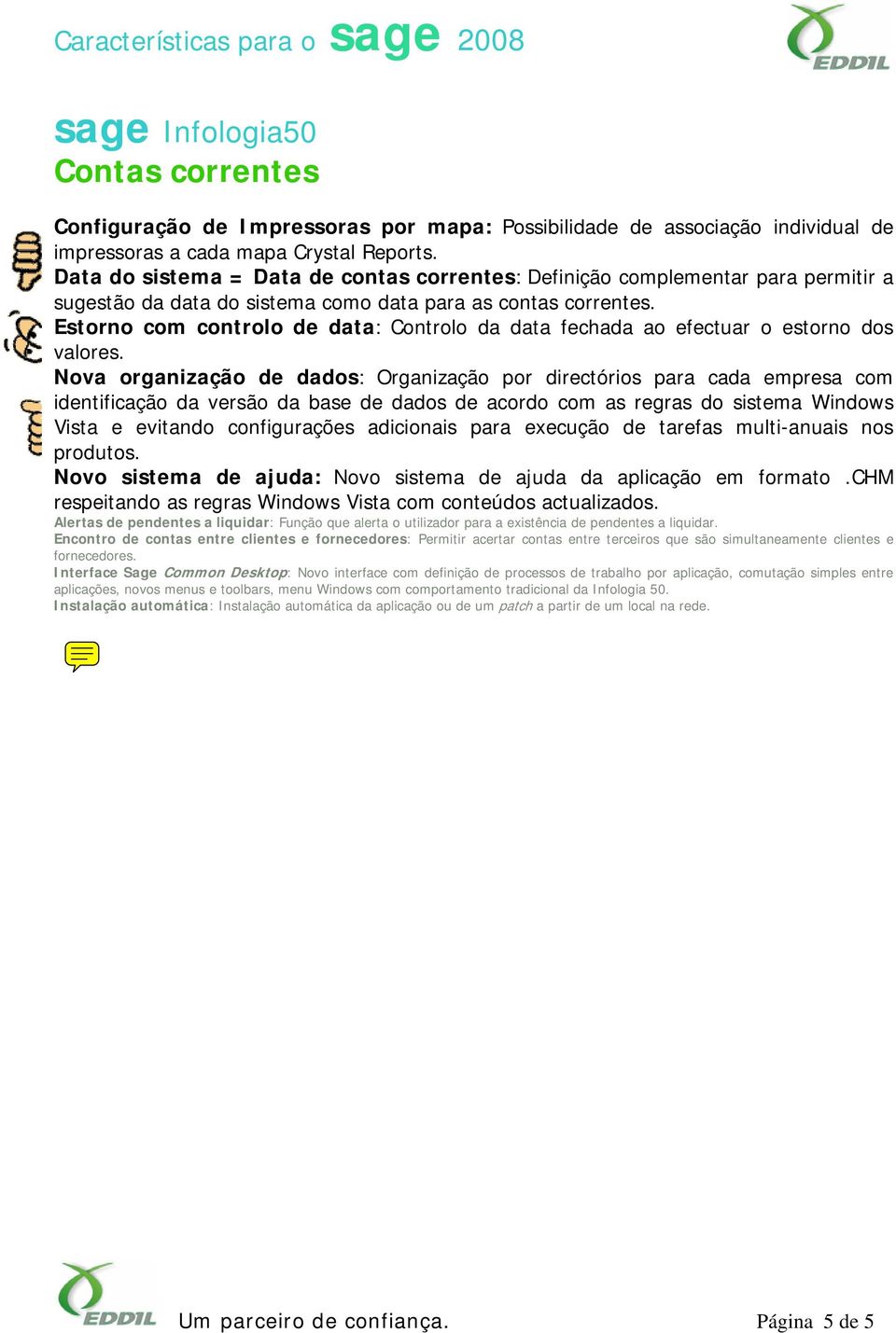 Alertas de pendentes a liquidar: Função que alerta o utilizador para a existência de pendentes a liquidar.