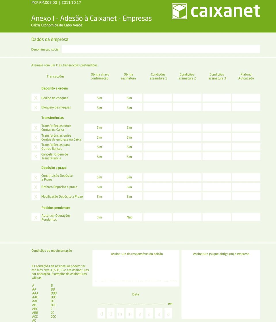 assinatura 1 assinatura 2 assinatura 3 Plafond Autorizado Depósito a ordem Pedido de cheques Bloqueio de cheques Transferências Contas na Caia Contas da empresa na Caia Transferências para Outros