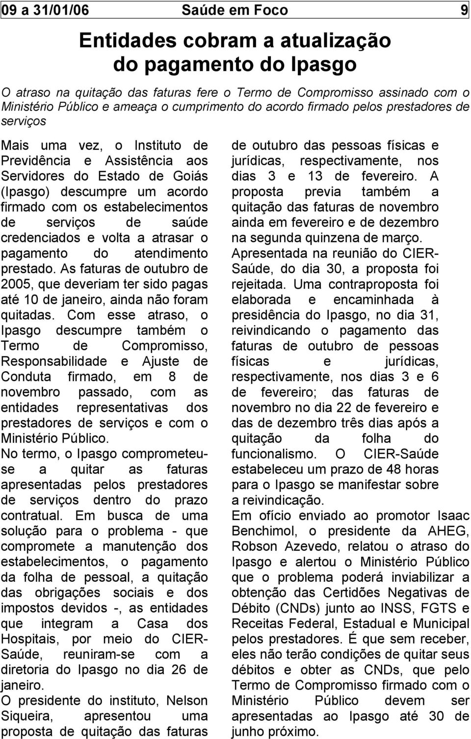 estabelecimentos de serviços de saúde credenciados e volta a atrasar o pagamento do atendimento prestado.