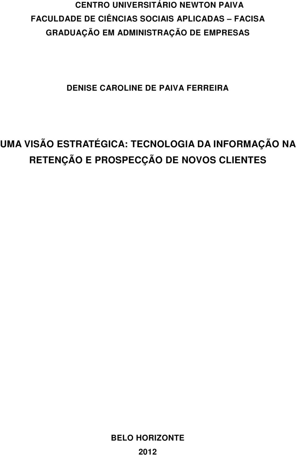 CAROLINE DE PAIVA FERREIRA UMA VISÃO ESTRATÉGICA: TECNOLOGIA DA