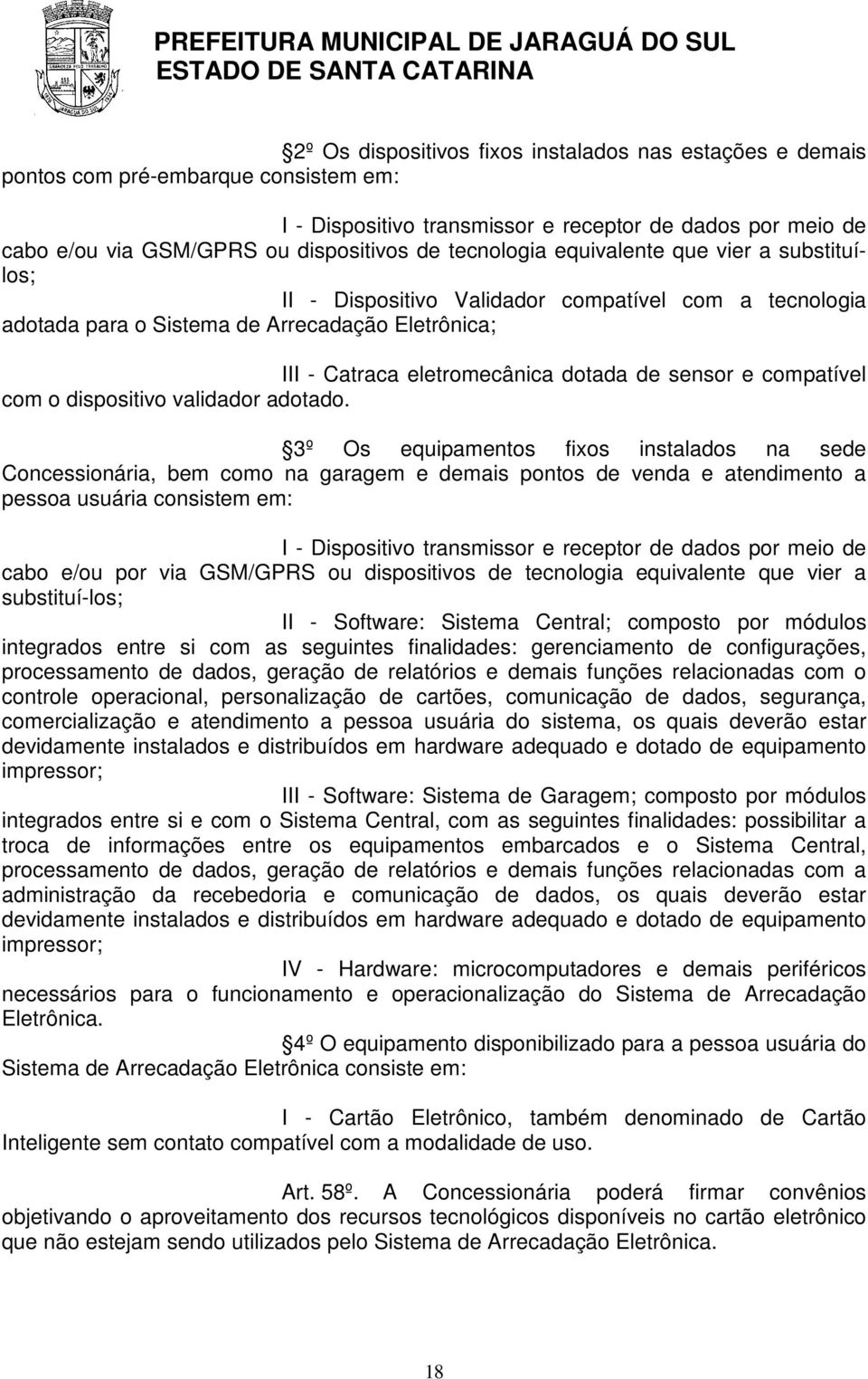 e compatível com o dispositivo validador adotado.