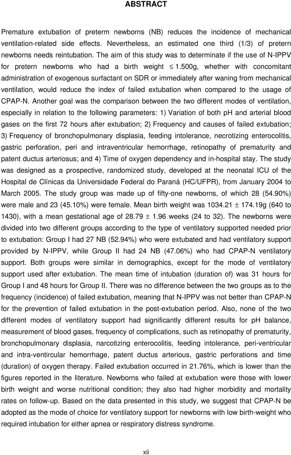 500g, whether with concomitant administration of exogenous surfactant on SDR or immediately after waning from mechanical ventilation, would reduce the index of failed extubation when compared to the