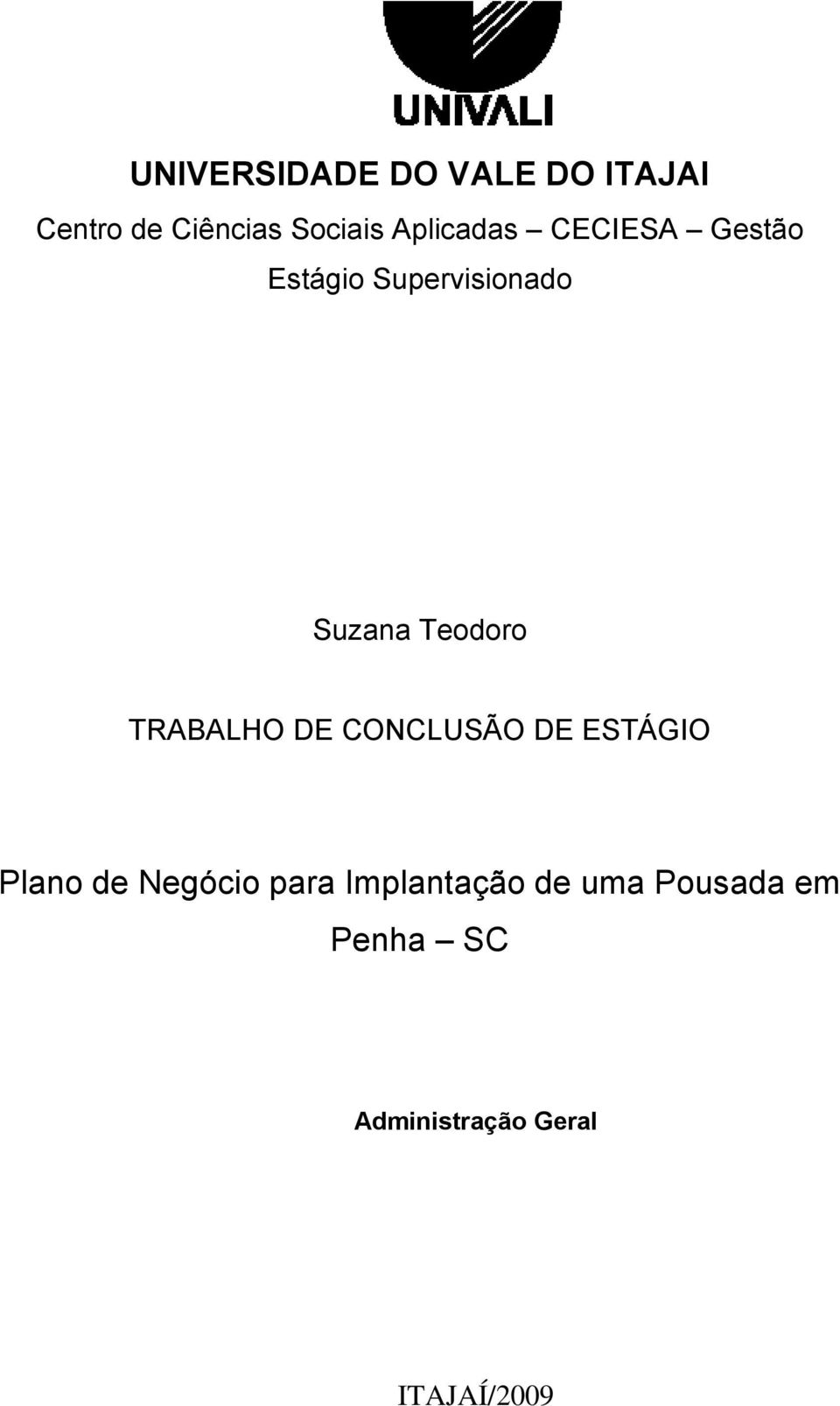 Teodoro TRABALHO DE CONCLUSÃO DE ESTÁGIO Plano de Negócio