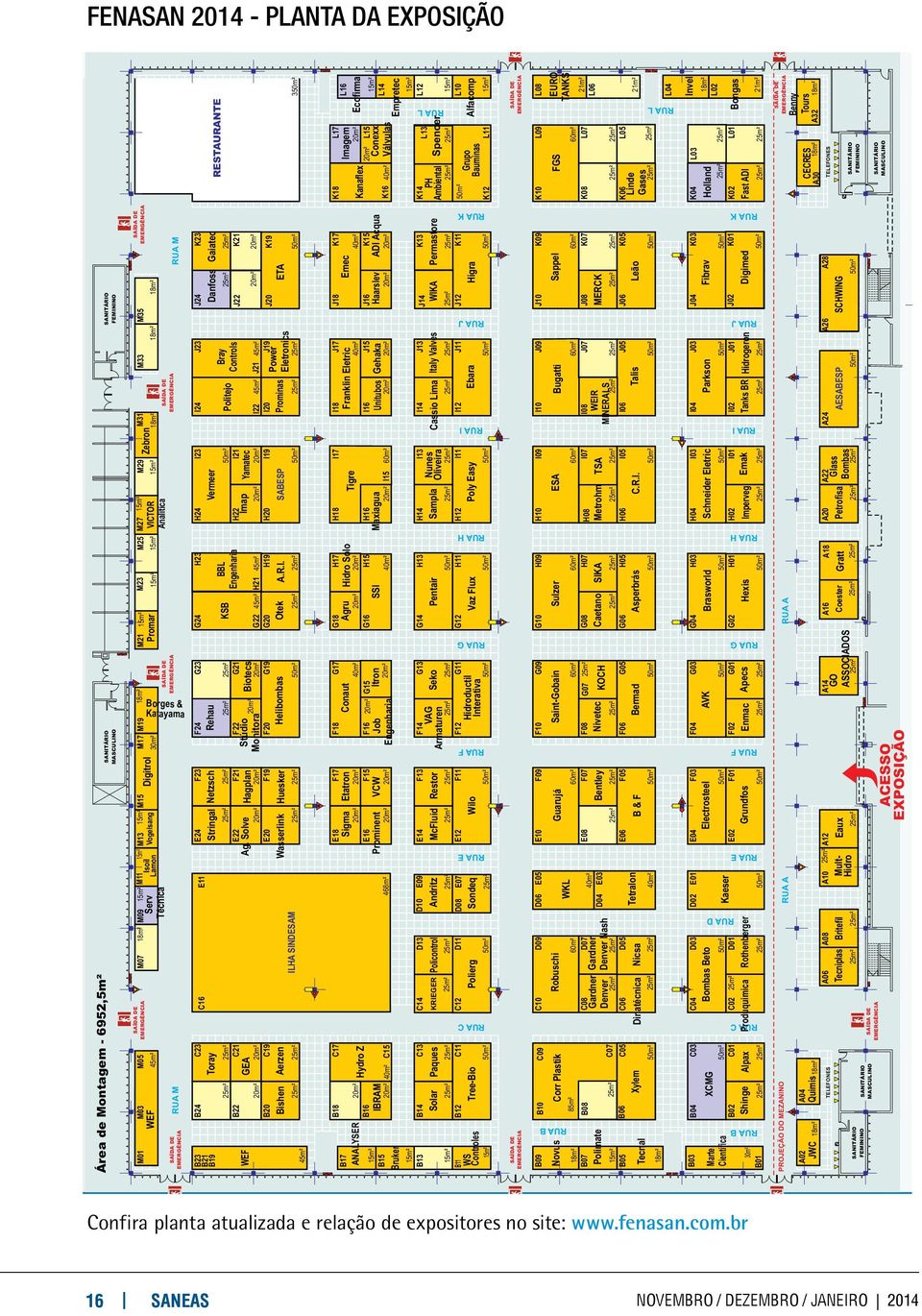 J23 I24 I23 H24 G24 G23 F24 Rehau F23 Netzsch E24 Stringal E11 C16 C23 B24 RESTAURANTE K23 Gaiatec J24 Danfoss B23 B21 B19 J22 K21 I21 Yamatec 20m² I19 F21 Hagplan 20m² F19 Huesker E22 Ag.