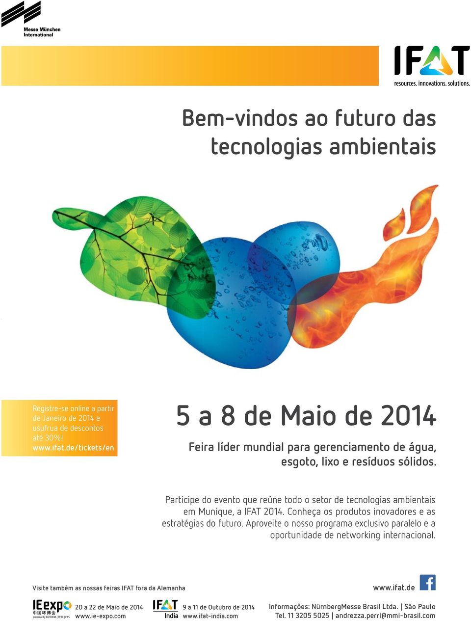 Participe do evento que reúne todo o setor de tecnologias ambientais em Munique, a IFAT 2014. Conheça os produtos inovadores e as estratégias do futuro.