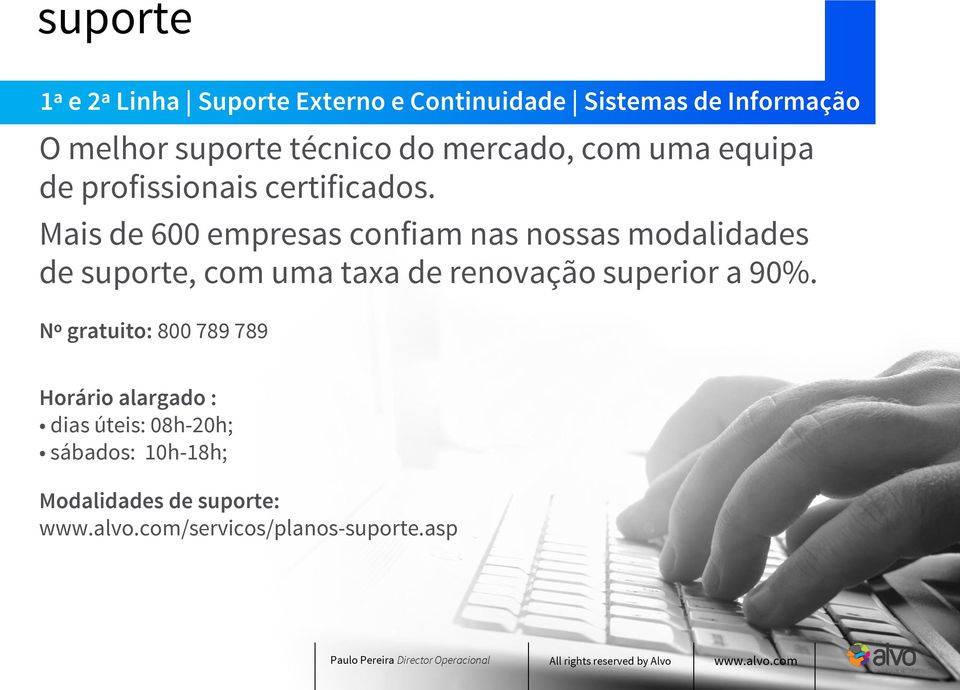 Mais de 600 empresas confiam nas nossas modalidades de suporte, com uma taxa de renovação superior a