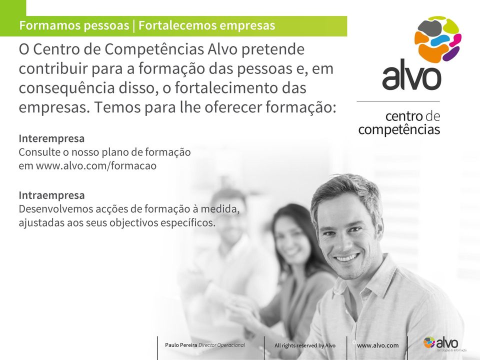 Temos para lhe oferecer formação: Interempresa Consulte o nosso plano de formação em www.alvo.