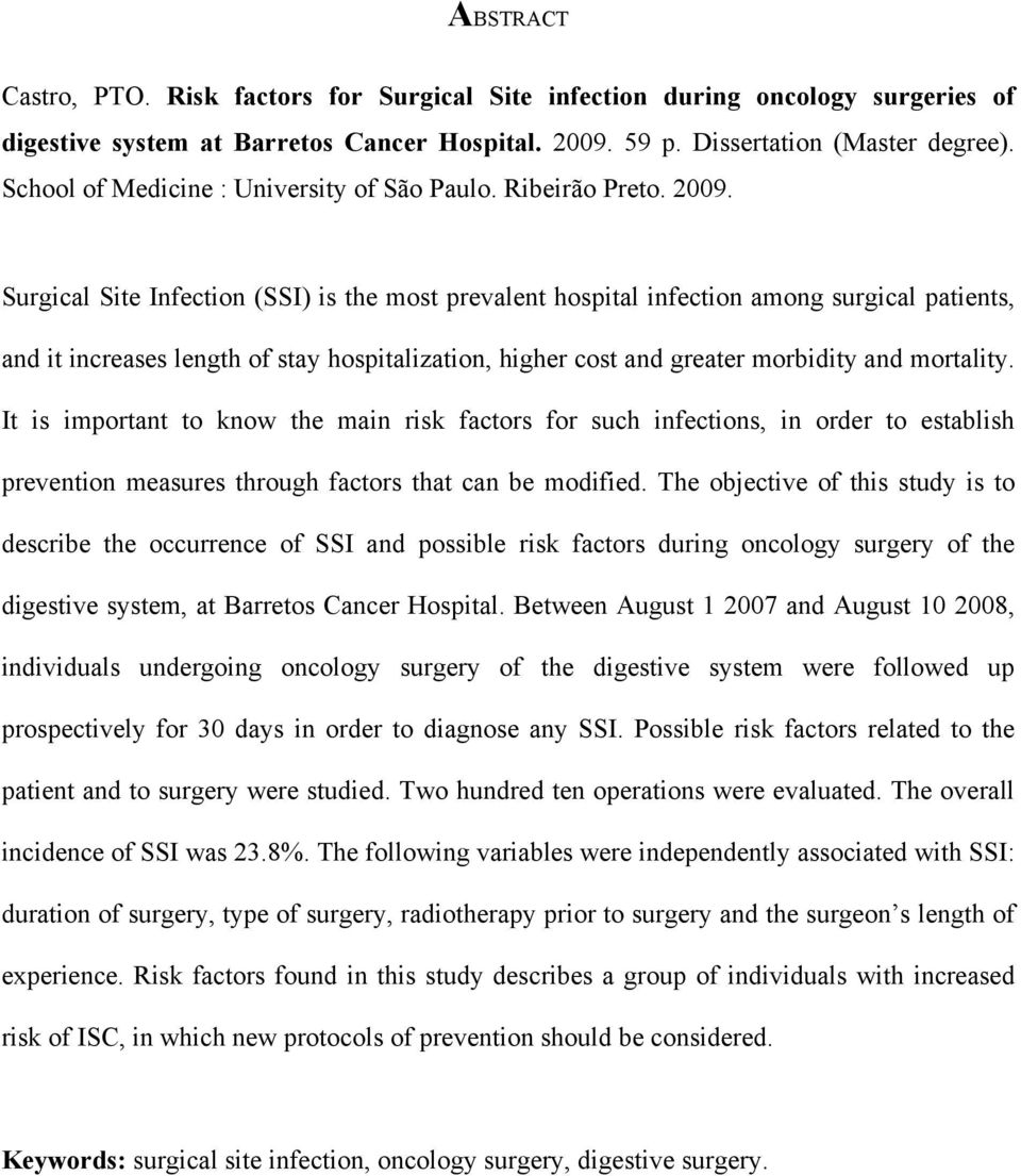 Surgical Site Infection (SSI) is the most prevalent hospital infection among surgical patients, and it increases length of stay hospitalization, higher cost and greater morbidity and mortality.