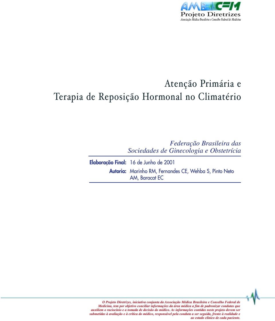 Medicina, tem por objetivo conciliar informações da área médica a fim de padronizar condutas que auxiliem o raciocínio e a tomada de decisão do médico.