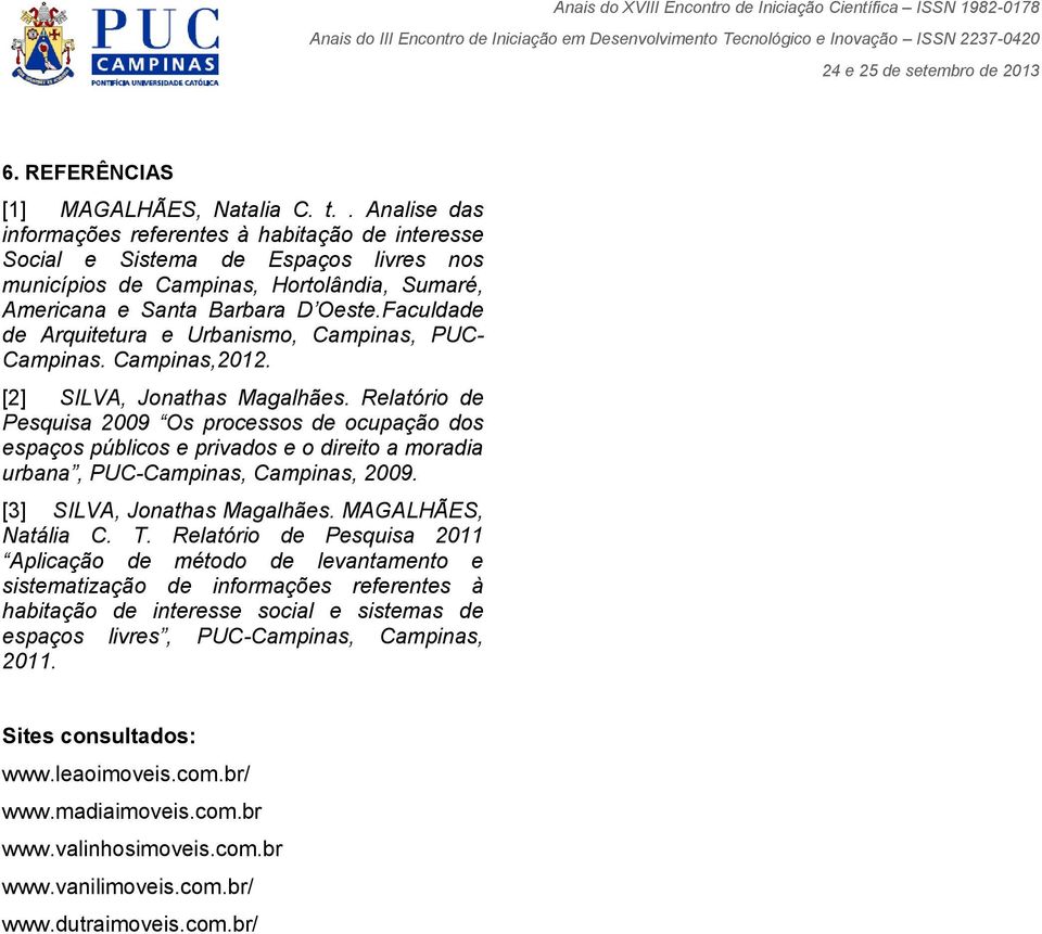 Faculdade de Arquitetura e Urbanismo, Campinas, PUC- Campinas. Campinas,2012. [2] SILVA, Jonathas Magalhães.