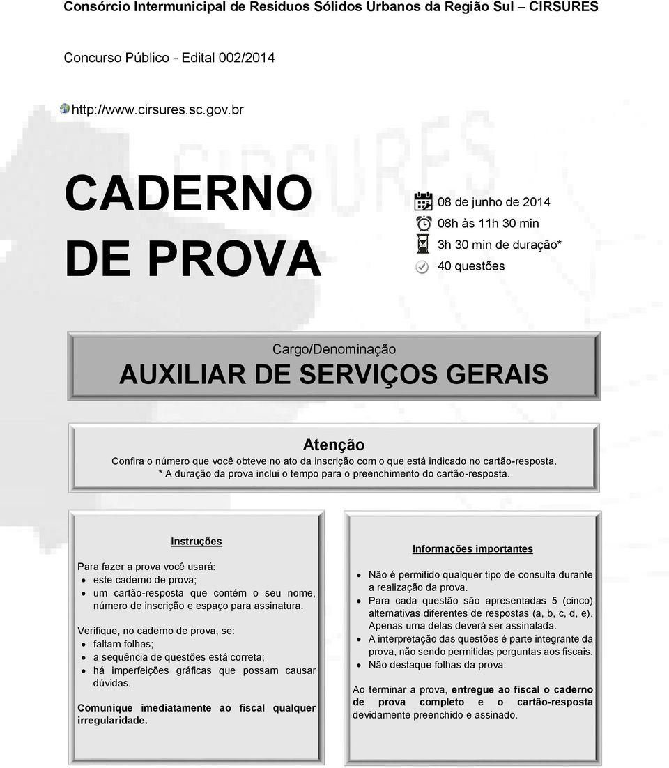 com o que está indicado no cartão-resposta. * A duração da prova inclui o tempo para o preenchimento do cartão-resposta.