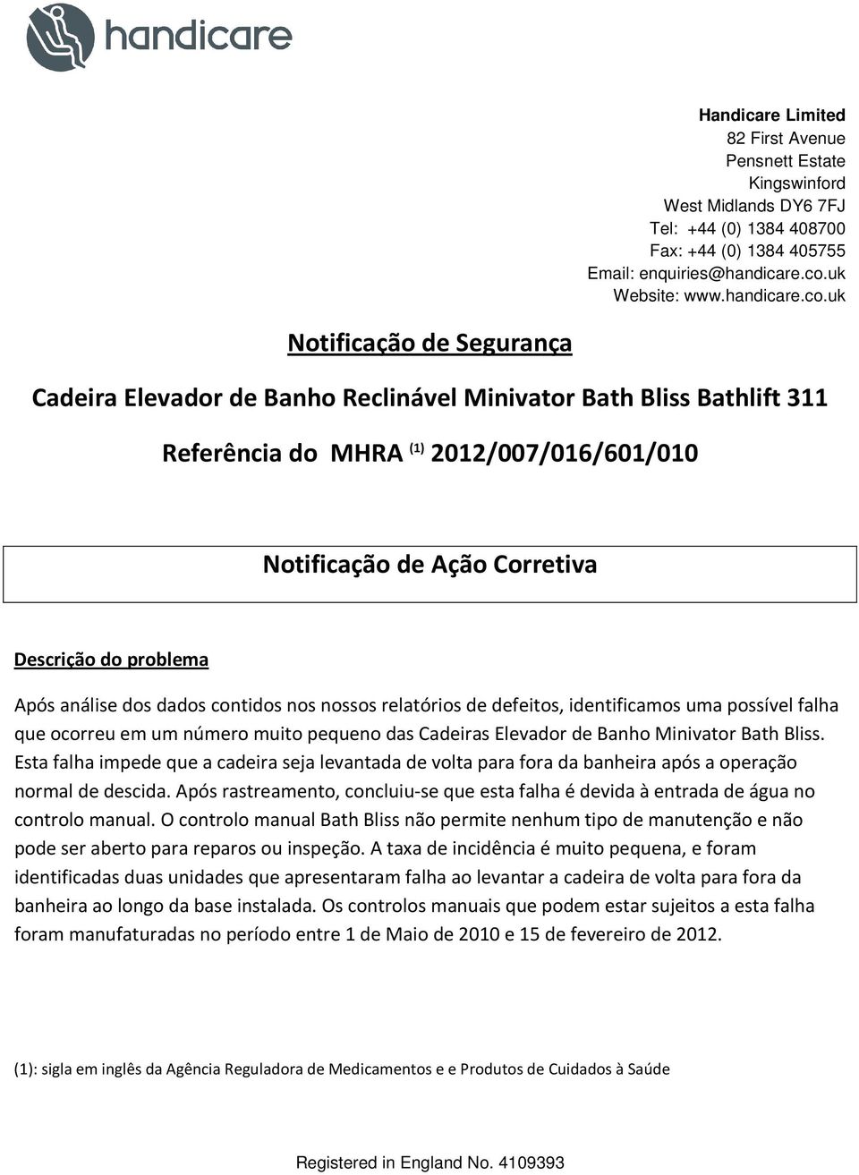 Esta falha impede que a cadeira seja levantada de volta para fora da banheira após a operação normal de descida.