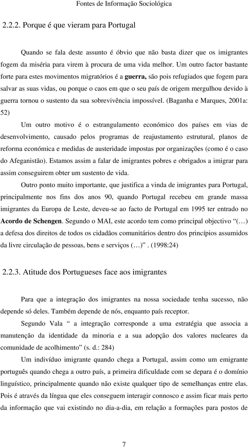 guerra tornou o sustento da sua sobrevivência impossível.