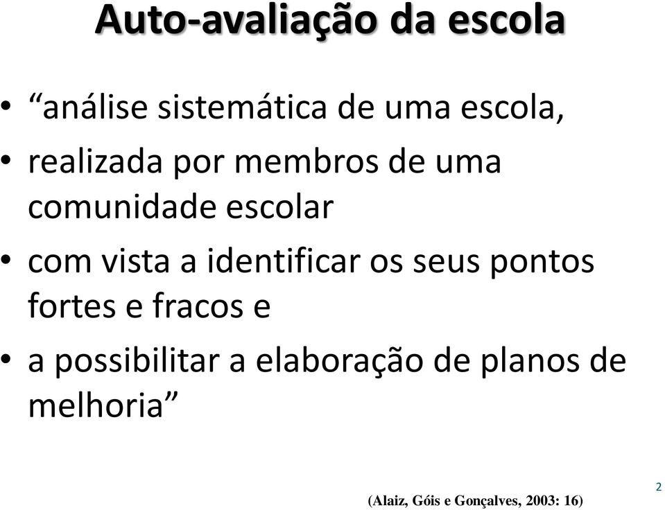 identificar os seus pontos fortes e fracos e a possibilitar a