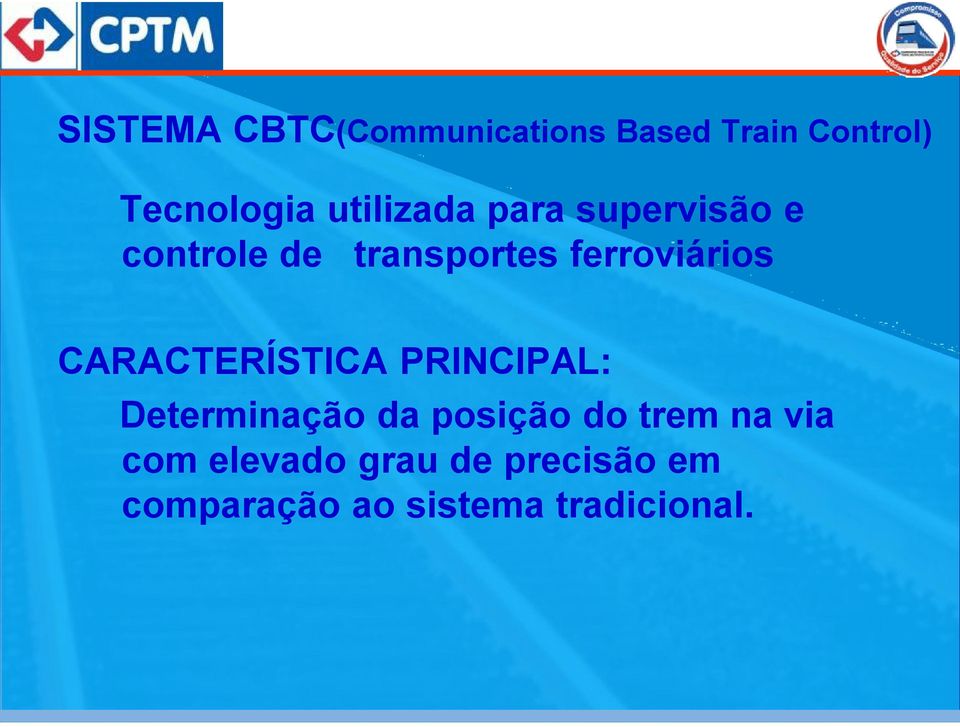 CRCTERÍSTIC PRINCIPL: Deerminação da poição do rem na via