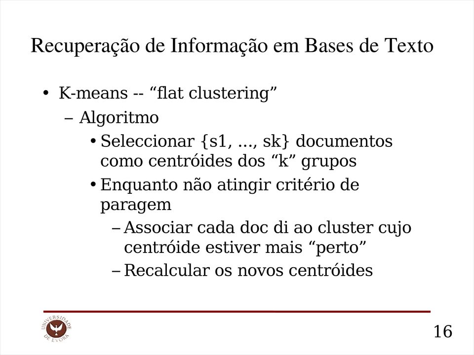 atingir critério de paragem Associar cada doc di ao cluster