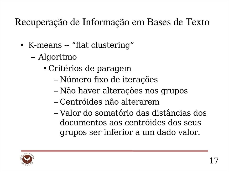 Centróides não alterarem Valor do somatório das distâncias dos