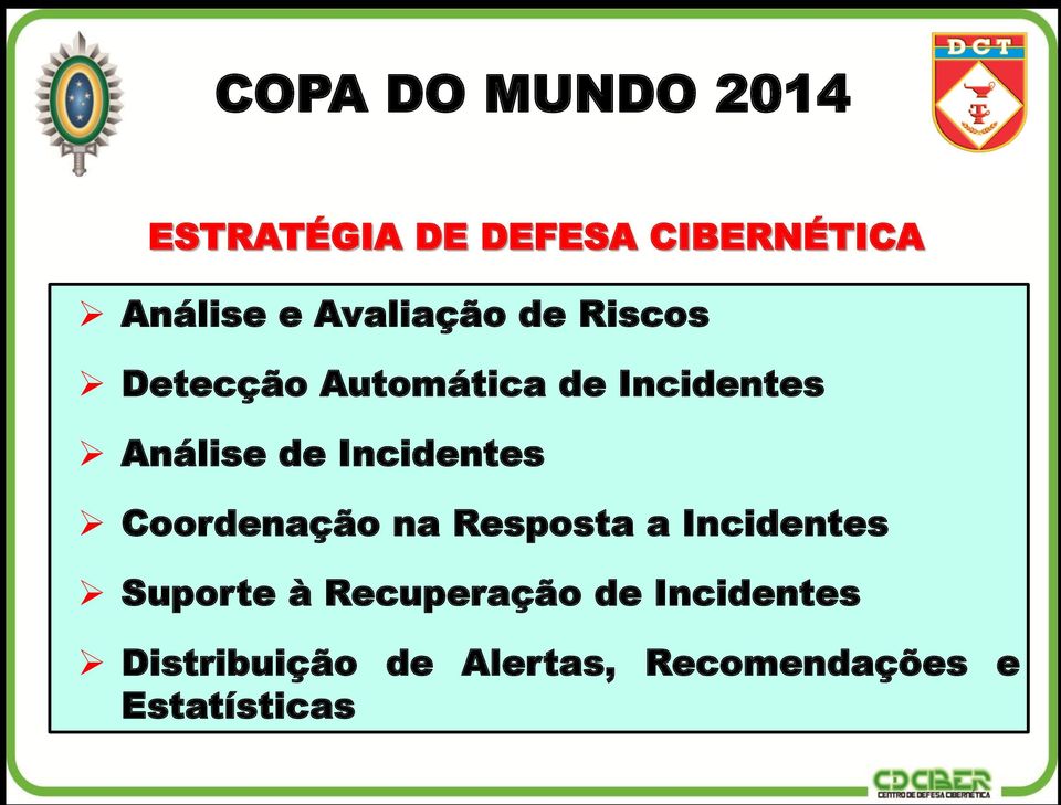 Incidentes Coordenação na Resposta a Incidentes Suporte à