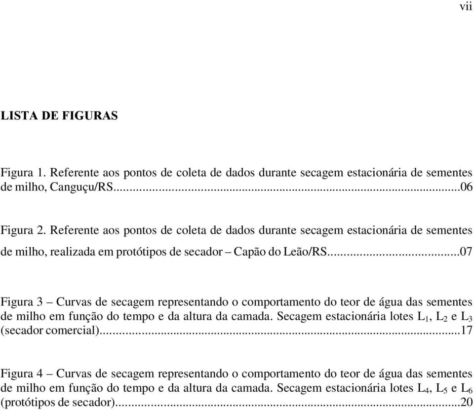 ..07 Figura 3 Curvas de secagem representando o comportamento do teor de água das sementes de milho em função do tempo e da altura da camada.