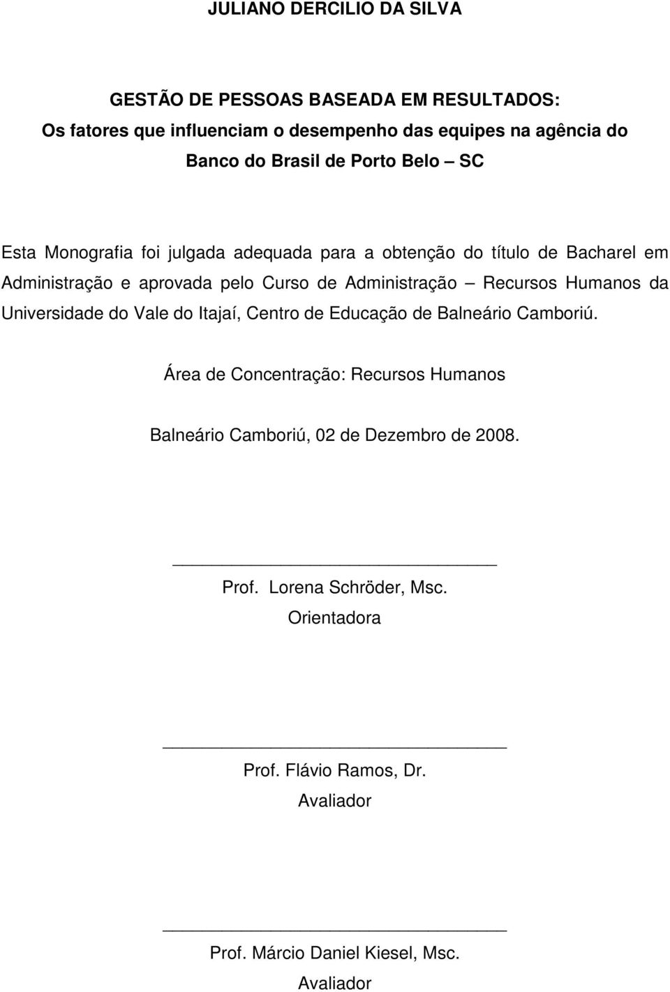 Administração Recursos Humanos da Universidade do Vale do Itajaí, Centro de Educação de Balneário Camboriú.