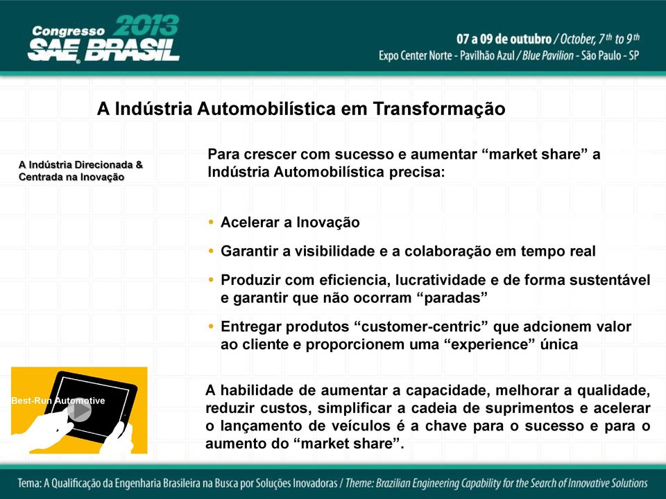 ocorram paradas Entregar produtos customer-centric que adcionem valor ao cliente e proporcionem uma experience única Best-Run Automotive A habilidade de aumentar a