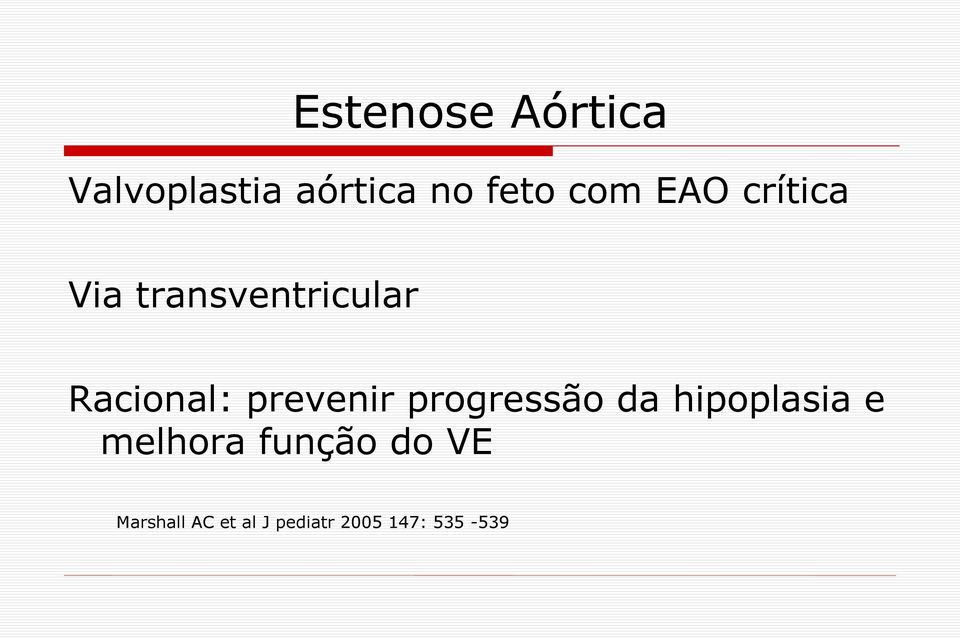 prevenir progressão da hipoplasia e melhora