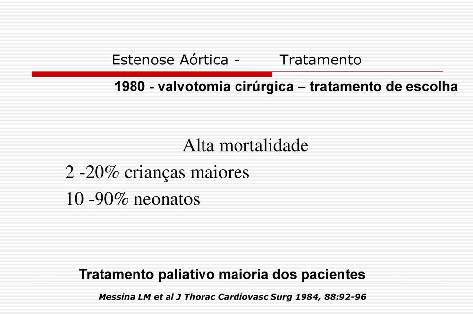 maiores 10-90% neonatos Tratamento paliativo maioria dos