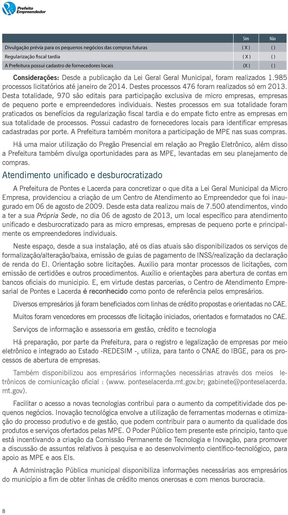 Desta totalidade, 970 são editais para participação exclusiva de micro empresas, empresas de pequeno porte e empreendedores individuais.