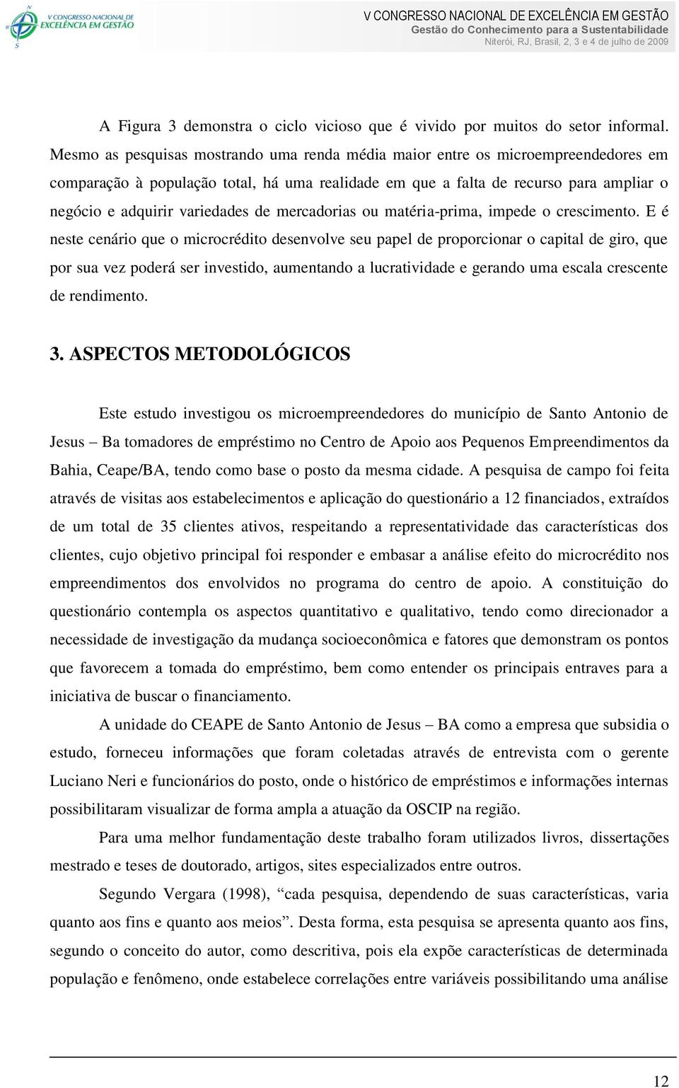 variedades de mercadorias ou matéria-prima, impede o crescimento.