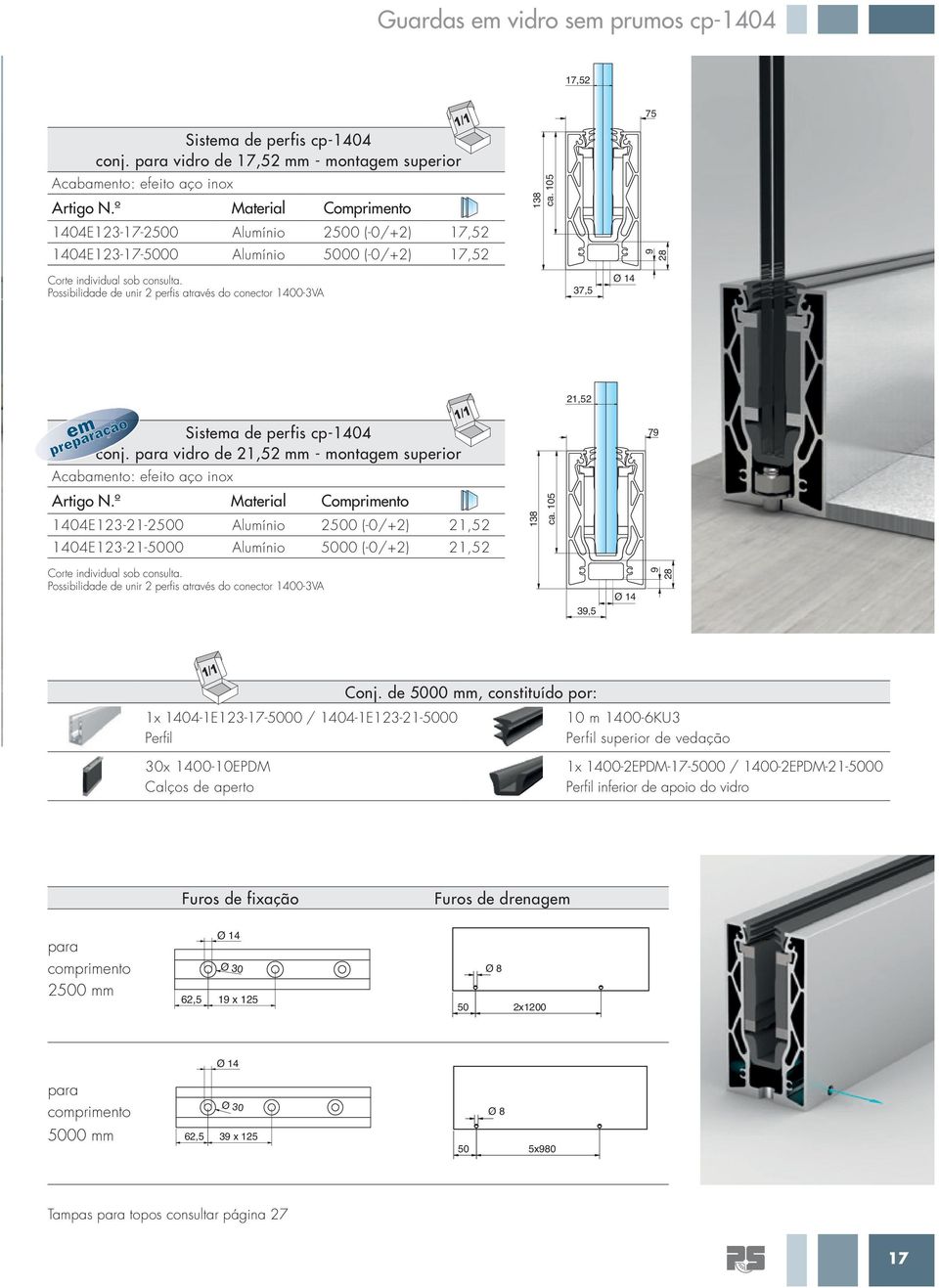 1402-2500mm Possibilidade de unir 2 perfi s através do conector 1400-3VA Abstand Entwasserungsbohrung 1402-2500mm 37,5 50 2x1200 9 28 39,5 9 28 Abstand Entwasserungsbohrung 1402-5000mm 50 2x1200 0 em